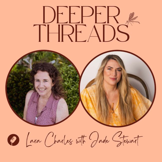 Lara Charles Deeper Threads Podcast - Jade Stewart