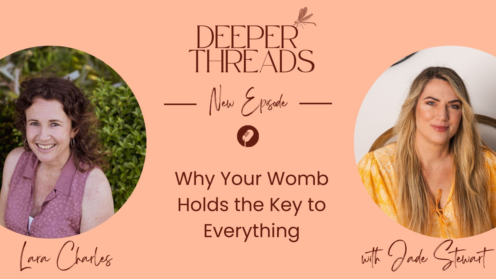 Lara Charles Deeper Threads Podcast - Why your womb holds the key to everything - Jade Stewart